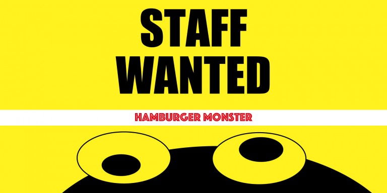 STAFF WANTED at “Hamburger Monster”